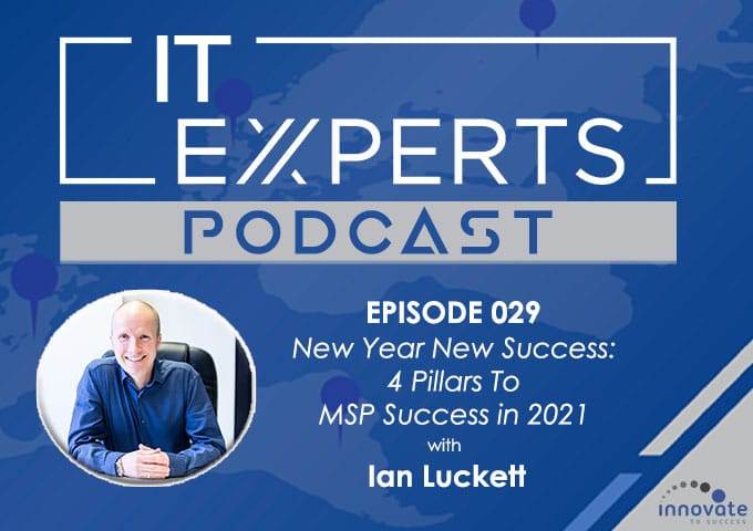 EP029 - New Year New Success - 4 Pillars To MSP Success in 2021 with Ian Luckett - WP
