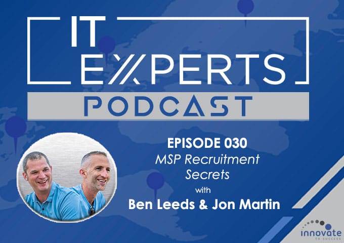 EP030 - MSP Recruitment Secrets with Ben Leeds, Jon Martin & Ian Luckett
