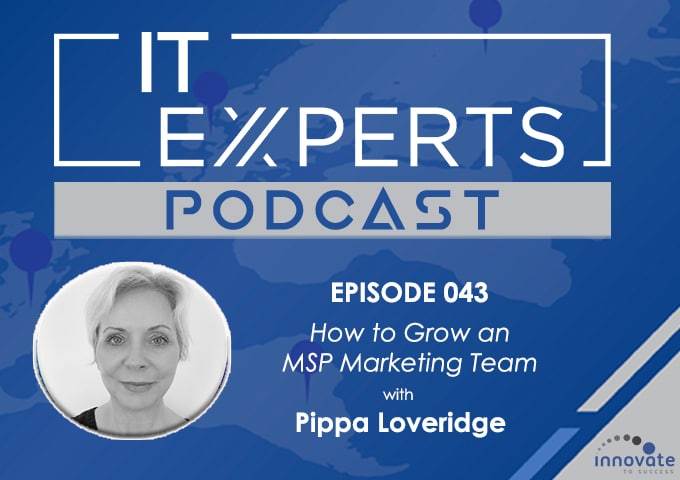 EP043 - How to Grow an MSP Marketing Team with Pippa Loveridge and Ian Luckett