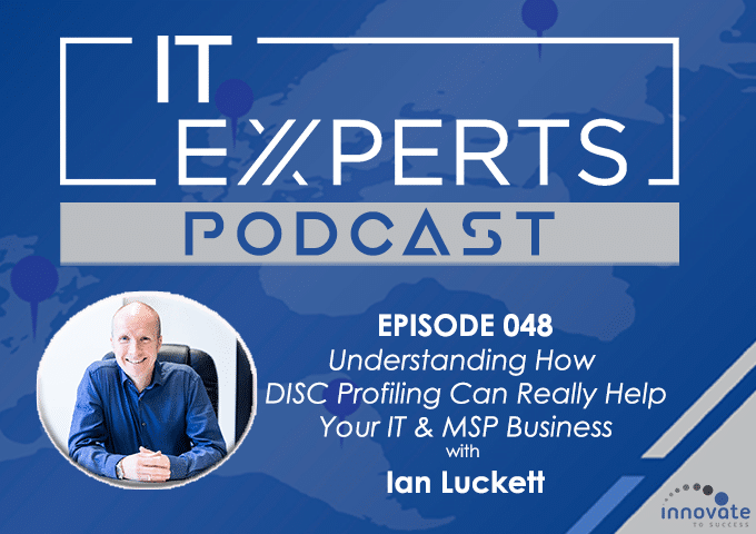 048 - Understanding how DISC Profiling can really help your IT & MSP Business