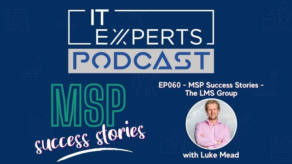 EP060 - MSP Success Stories - The LMS Group with Luke Mead & Ian Luckett