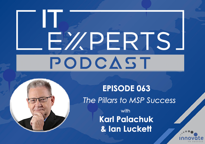 EP063 - The Pillars to MSP Success with Karl Palachuk & Ian Luckett