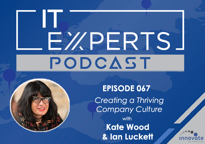 EP067 - Creating a Thriving Company Culture with Kate Wood & Ian Luckett