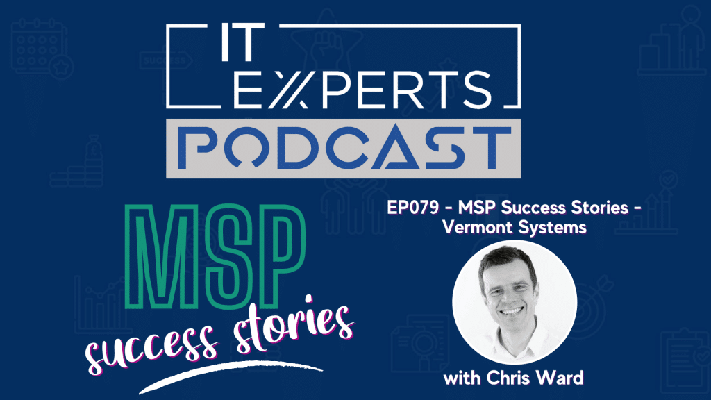 EP079 – MSP Success Stories – Vermont Systems with Chris Ward & Ian Luckett