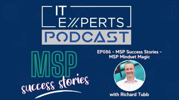 EP086 - Success Stories - MSP Mindset Magic with Richard Tubb & Ian Luckett