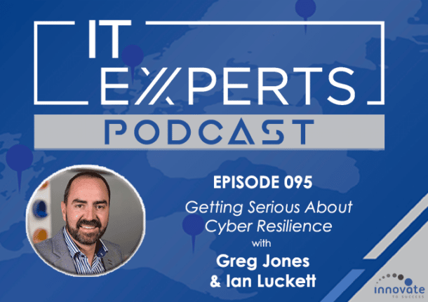 Ian Luckett - Innovate to Success - IT Experts - Greg Jones Datto - Cyber Resilience - Podcast Episode 095 - UK