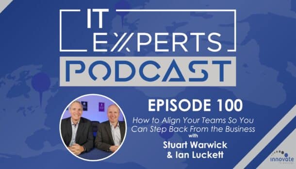 Ian Luckett - Innovate to Success - IT Experts - The MSP Growth Hub - How to Align Your Teams - Podcast Episode 100 - Facebook Live - UK- Stuart Warwick - Nigel Moore - Richard Tubb - Tech Tribe