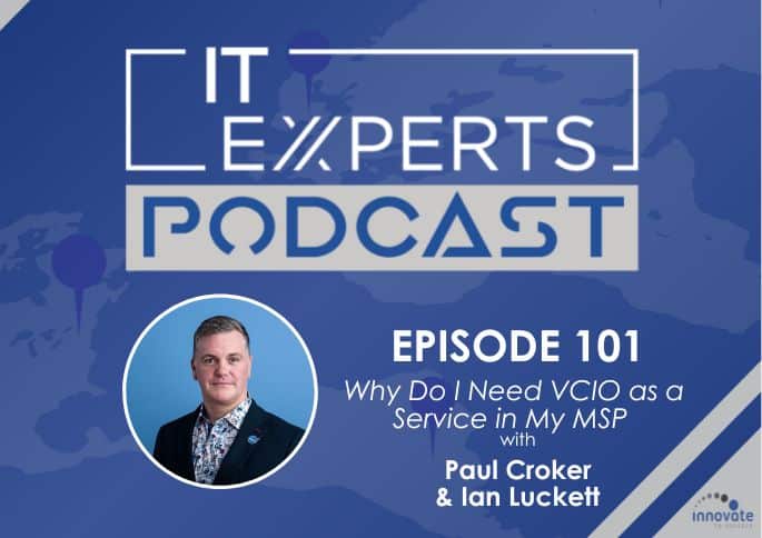 Ian Luckett - Innovate to Success - IT Experts - The MSP Growth Hub - Why I Need VCIO - Podcast Episode 101 - Paul Croker - UK - WP