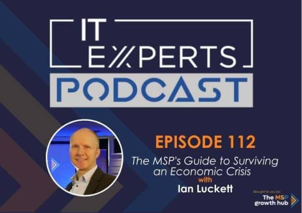 Ian Luckett - Innovate to Success - IT Experts - The MSP Growth Hub - The MSP's Guide to Surviving an Economic Crisis - Podcast Episode 112 - UK - WP